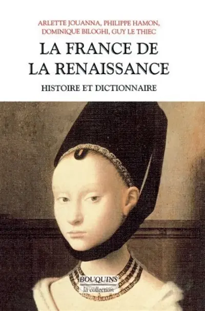 La France de la Renaissance : histoire et dictionnaire
