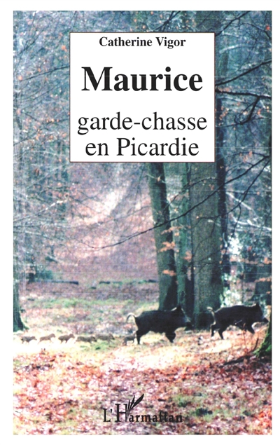 Maurice, garde chasse en Picardie