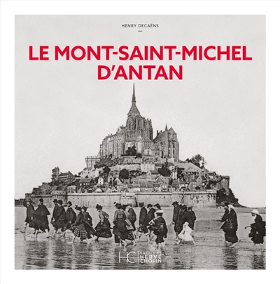 Le Mont-Saint-Michel d'antan : à travers la carte postale ancienne