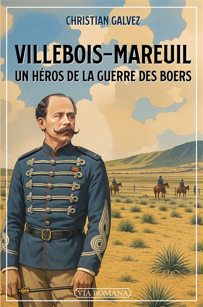 Villebois-Mareuil : un héros de la guerre des Boers
