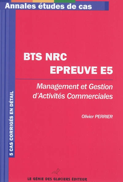 BTS NRC épreuve E5 : management et gestion d'activités commerciales : 5 cas corrigés en détail