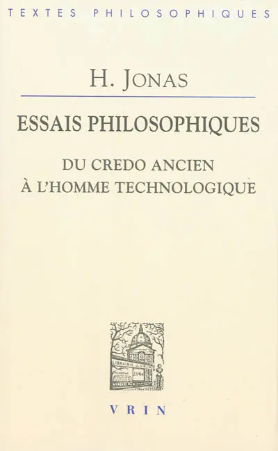 Essais philosophiques : du credo ancien à l'homme technologique
