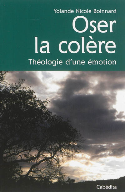 Oser la colère : théologie d'une émotion