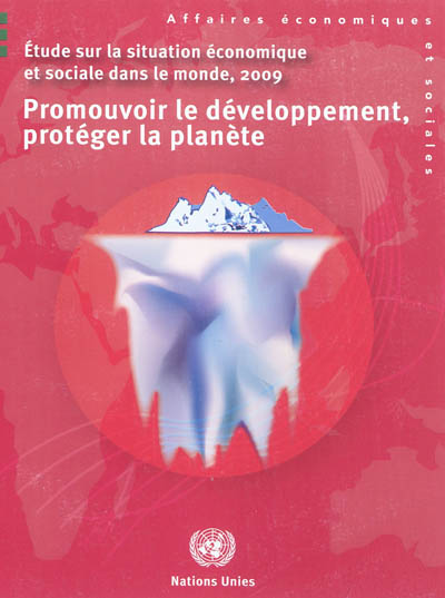 Etude sur la situation économique et sociale dans le monde, 2009 : promouvoir le développement, protéger la planète