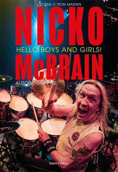 Nicko McBrain, hello boys and girls! : autobiographie du batteur historique d'Iron Maiden