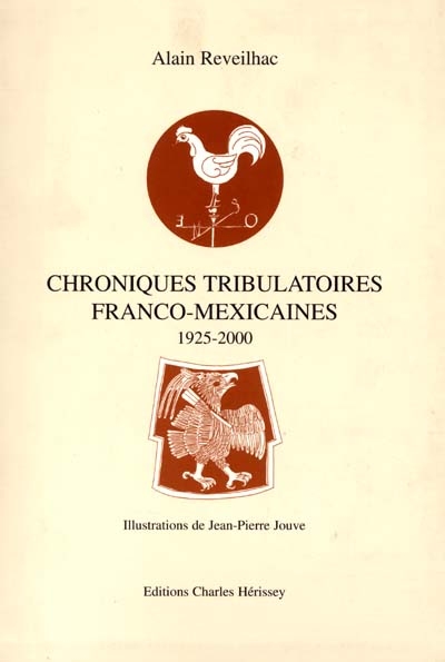 Chroniques tribulatoires franco-mexicaines, 1925-2000