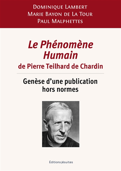 Le phénomène humain de Pierre Teilhard de Chardin : genèse d'une publication hors normes