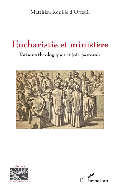 Eucharistie et ministère : raisons théologiques et joie pastorale
