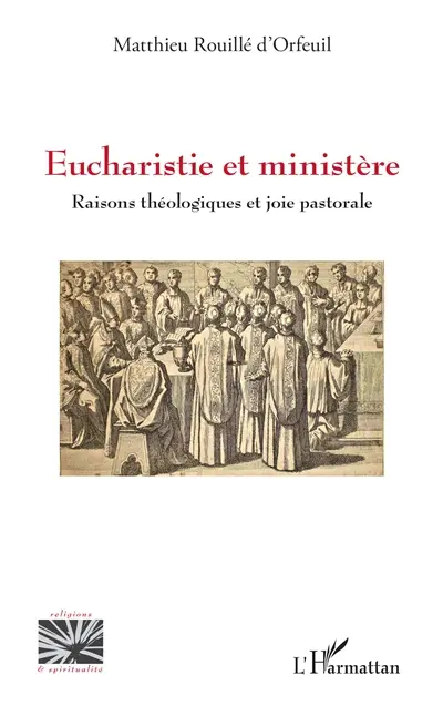 Eucharistie et ministère : raisons théologiques et joie pastorale