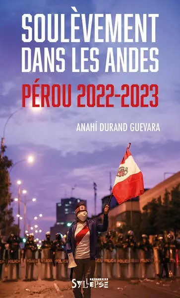 Soulèvement dans les Andes : Pérou 2022-2023