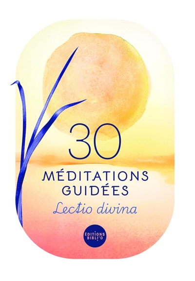 30 méditations guidées :...