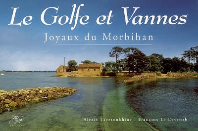 Le Golfe et Vannes : joyaux du Morbihan