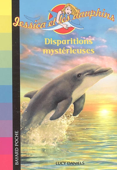 Jessica et les dauphins. Vol. 9. Disparitions mystérieuses