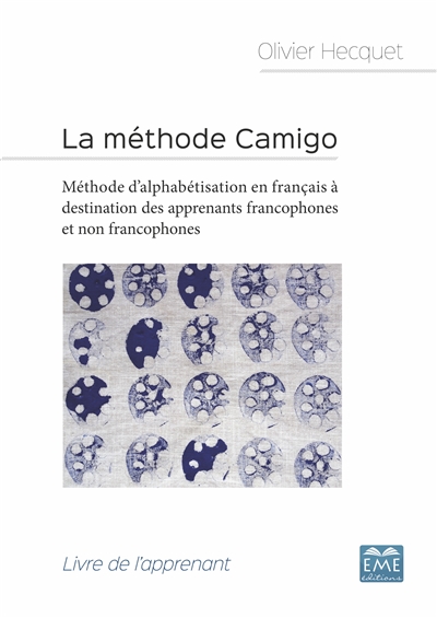 La méthode Camigo : méthode d'alphabétisation en français à destination des apprenants francophones et non francophones : livre de l'apprenant