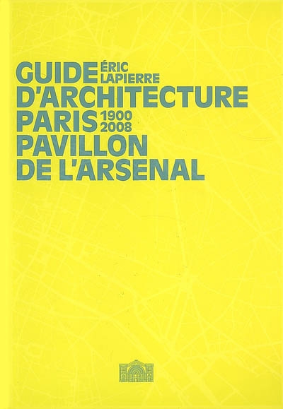 Guide d'architecture, Paris, 1900-2008