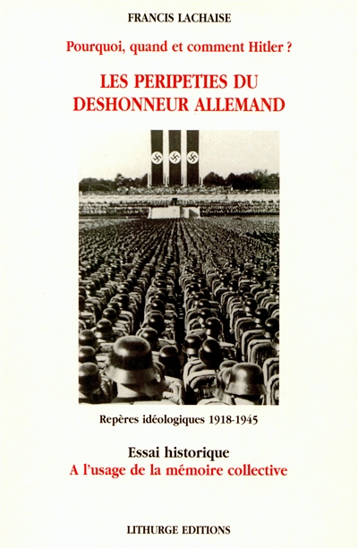 Les péripéties du déshonneur allemand. Pourquoi, quand et comment Hitler ? : 1918-1945
