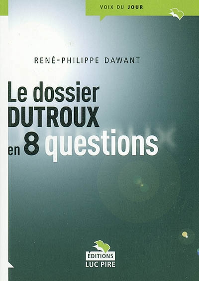 Le dossier Dutroux en 8 questions