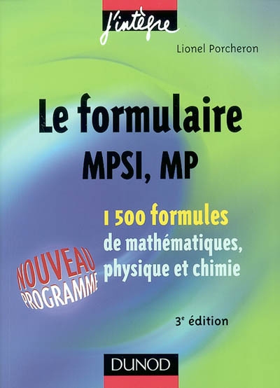 Le formulaire MPSI, MP : 1.500 formules de mathématiques, physique et chimie : nouveau programme