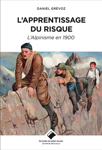 L'apprentissage du risque : l'alpinisme en 1900
