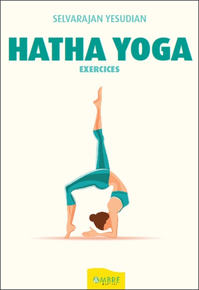 Hatha yoga : exercices pratiques