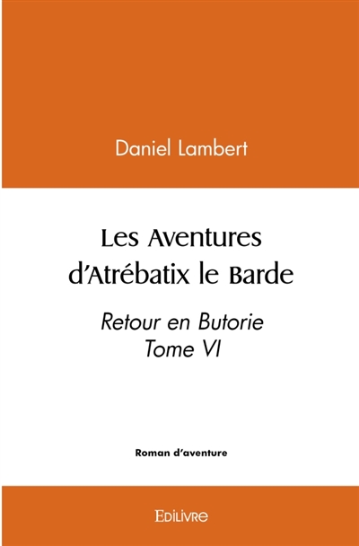Les Aventures d'Atrébatix le Barde : Tome 6