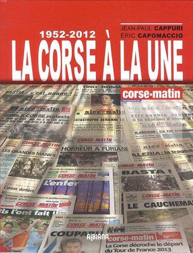 La Corse à la une 1952-2012 : Corse-matin