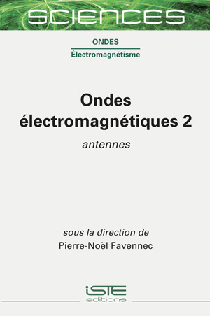 Ondes électromagnétiques. Vol. 2. Antennes