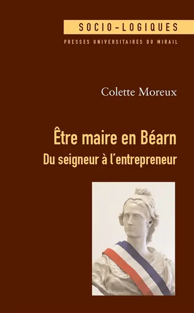 Etre maire en Béarn : du seigneur à l'entrepreneur : 1944-1989
