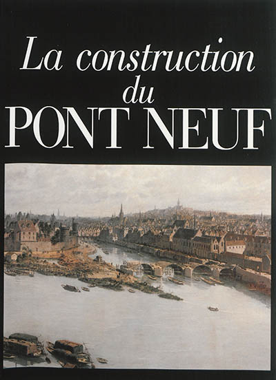 Le registre ou plumitif de la contruction du Pont Neuf : archives nationales Z1F 1065