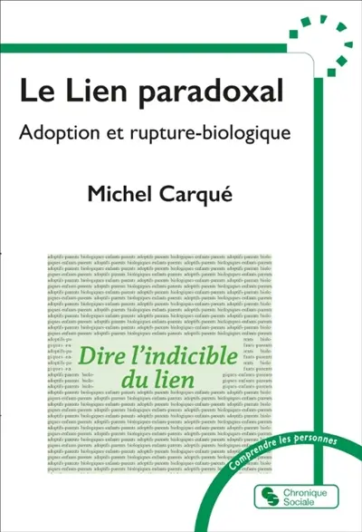 Le lien paradoxal : adoption et rupture biologique : dire l'indicible du lien