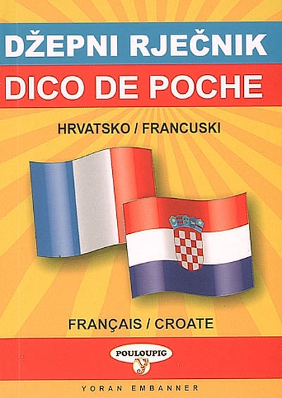 Dico de poche croate-français et français-croate. Hrvatsko-francuski i francusko-hrvatski dzepni rjecnik