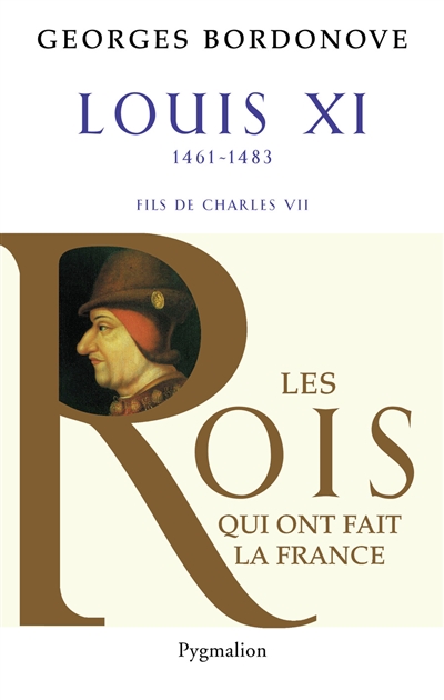 Les rois qui ont fait la France : les Valois. Vol. 3. Louis XI : le diplomate