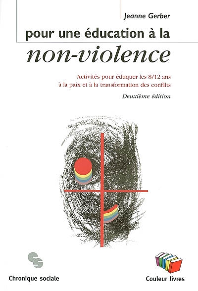 Pour une éducation à la non-violence : activités pour éduquer les 8-12 ans à la paix et à la transformation des conflits