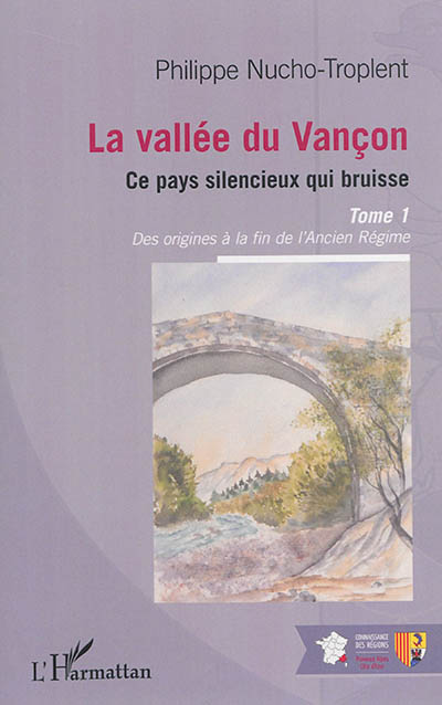 La vallée du Vançon : ce pays silencieux qui bruisse. Vol. 1. Des origines à la fin de l'Ancien Régime
