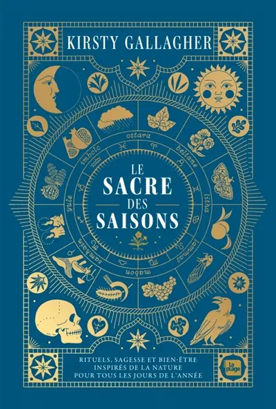 Le sacre des saisons : rituels, sagesse et bien-être inspirés par la nature et la Lune saison après saison