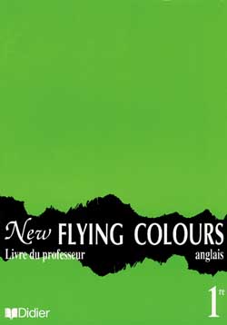 New flying colours 1re : guide pédagogique