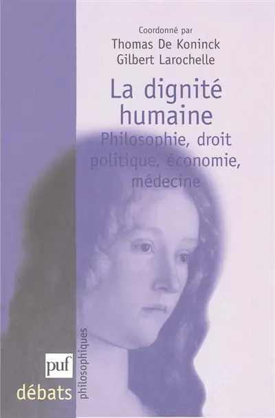 La dignité humaine : philosophie, droit, politique, économie, médecine