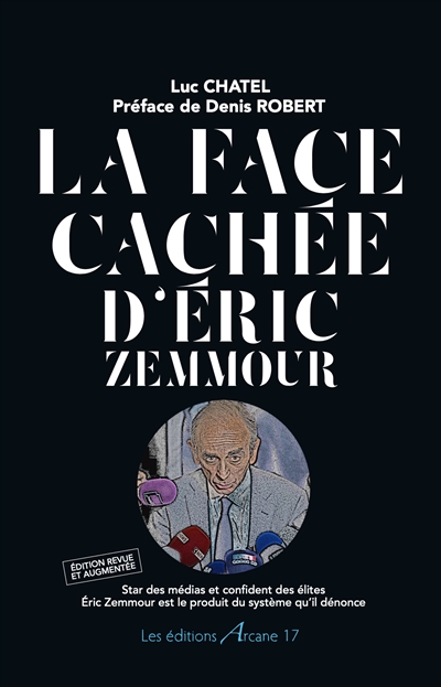 La face cachée d'Eric Zemmour : star des médias et confident des élites, Eric Zemmour est le produit du système qu'il dénonce