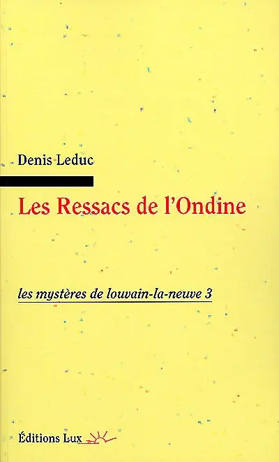 Les mystères de Louvain-la-Neuve. Vol. 3. Les ressacs de l'ondine