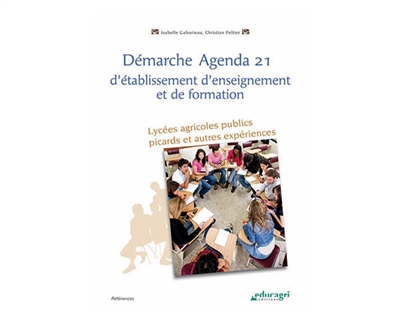 Démarche Agenda 21 d'établissement d'enseignement et de formation : lycées agricoles publics picards et autres expériences