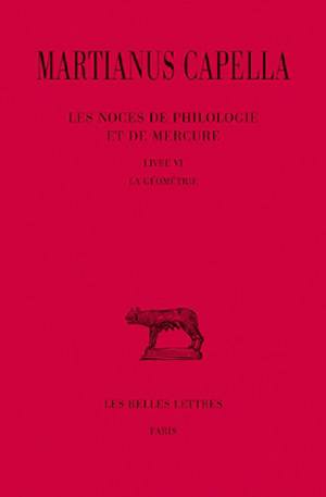 Les noces de Philologie et de Mercure. Vol. 6. La géométrie : livre VI