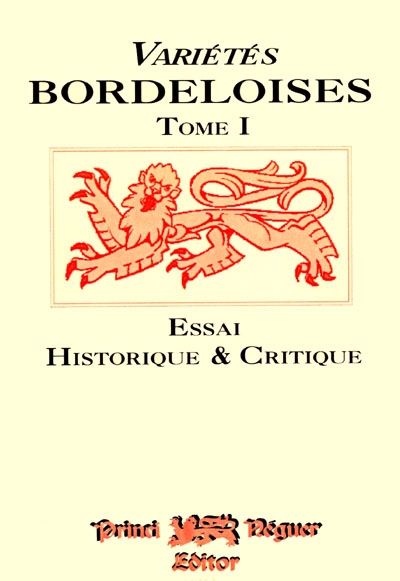 Variétés bordeloises : essai historique et critique. Vol. 1. sur la topographie ancienne et moderne du diocèse de Bordeaux. Vol. 1