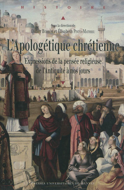 L'apologétique chrétienne : expressions de la pensée religieuse, de l'Antiquité à nos jours