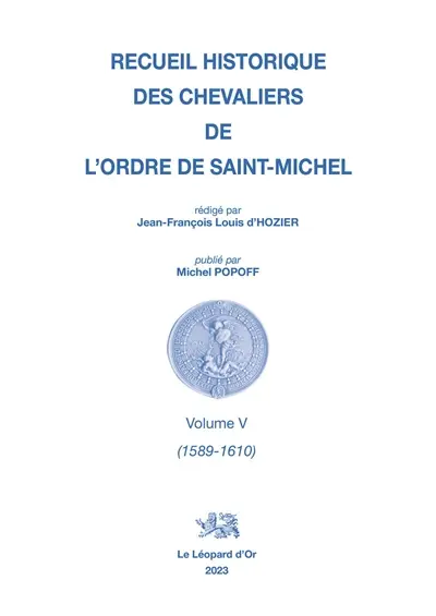 Recueil historique des chevaliers de l'Ordre de Saint-Michel. Vol. 5. 1589-1610
