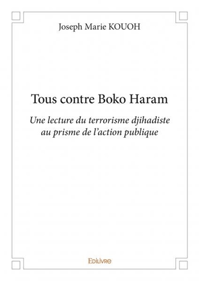 Tous contre boko haram : Une lecture du terrorisme djihadiste au prisme de l'action publique
