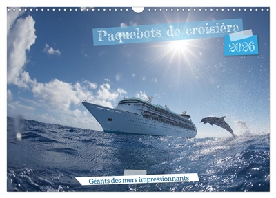 Paquebots de croisière : Géants des mers impressionnants (Calendrier mural 2026 DIN A3 vertical), CALVENDO calendrier mensuel : Calendrier Paquebots de croisière : des navires majestueux au cœur de paysages marins spectaculaires. Une idée cadeau parfaite pour les passionnés de voyages.