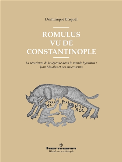 Romulus vu de Constantinople : la réécriture de la légende dans le monde byzantin : Jean Malalas et ses successeurs