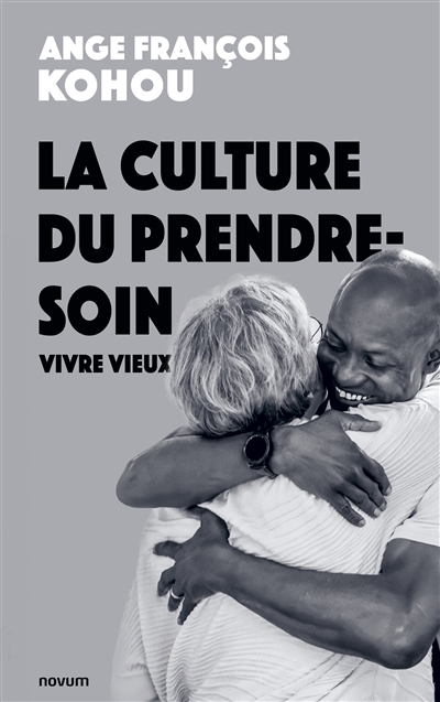 La culture du prendre-soin : Vivre vieux