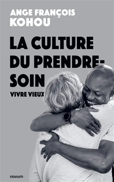 La culture du prendre-soin : Vivre vieux
