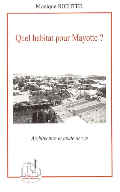 Quel habitat pour Mayotte ? : architecture et mode de vie